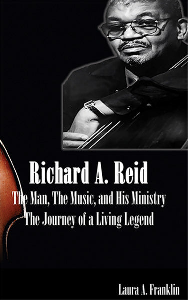 Richard A. Reid: The Man, The Music, and His Ministry