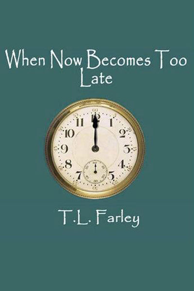 When Now Becomes Too Late