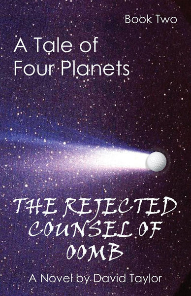 A Tale of Four Planets Book Two: The Rejected Counsel of Oomb
