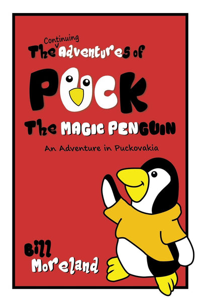 The Continuing Adventures of Puck the Magic Penguin: An Adventure in Puckovakia
