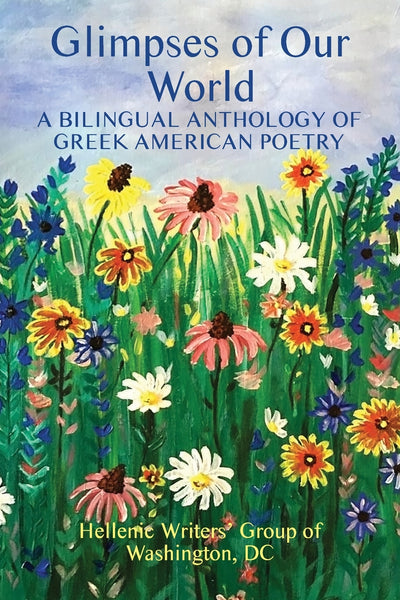 Glimpses of Our World: A Billingual Anthology of Greek American Poetry