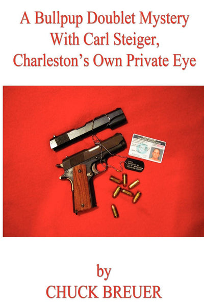 A Bullpup Doublet Mystery With Carl Steiger, Charleston's Own Private Eye