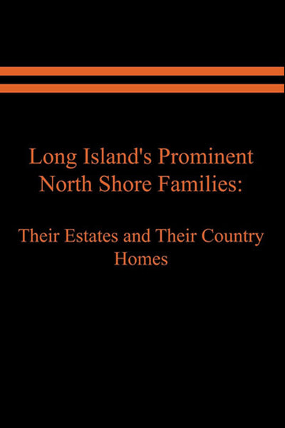 Long Island's Prominent North Shore Families: Their Estates and Their Country Homes Vol. 2
