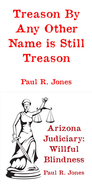 Treason by Any Other Name is Still Treason and Arizona Judiciary: Willful Blindness Combo