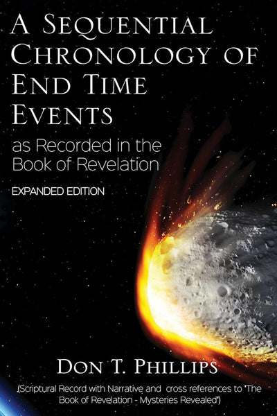 A Sequential Chronology Of End Time Events as Recorded in the Book of Revelation - Expanded Edition