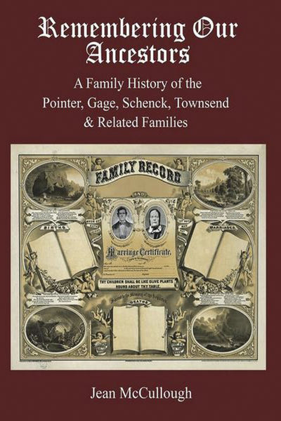 Remembering Our Ancestors: A Family History of the Pointer, Gage, Schenck, Townsend & Related Families