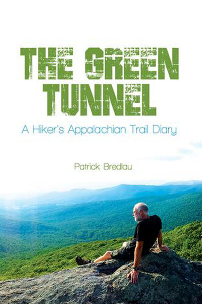 The Green Tunnel, A Hiker's Appalachian Trail Diary
