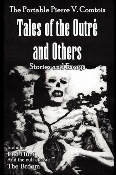 The Portable Pierre V. Comtois: Tales of the Outre and Others